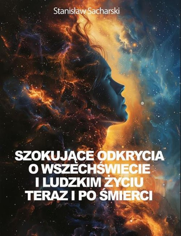 Szokujące odkrycia o Wszechświecie i ludzkim życiu teraz i po śmierci - mobi, epub