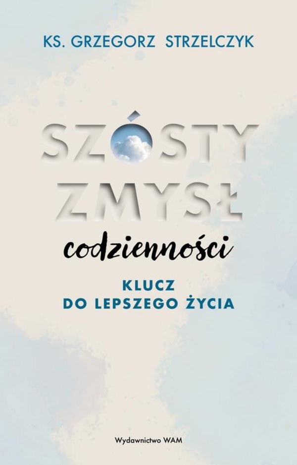 Szósty zmysł codzienności. Klucz do lepszego życia - epub