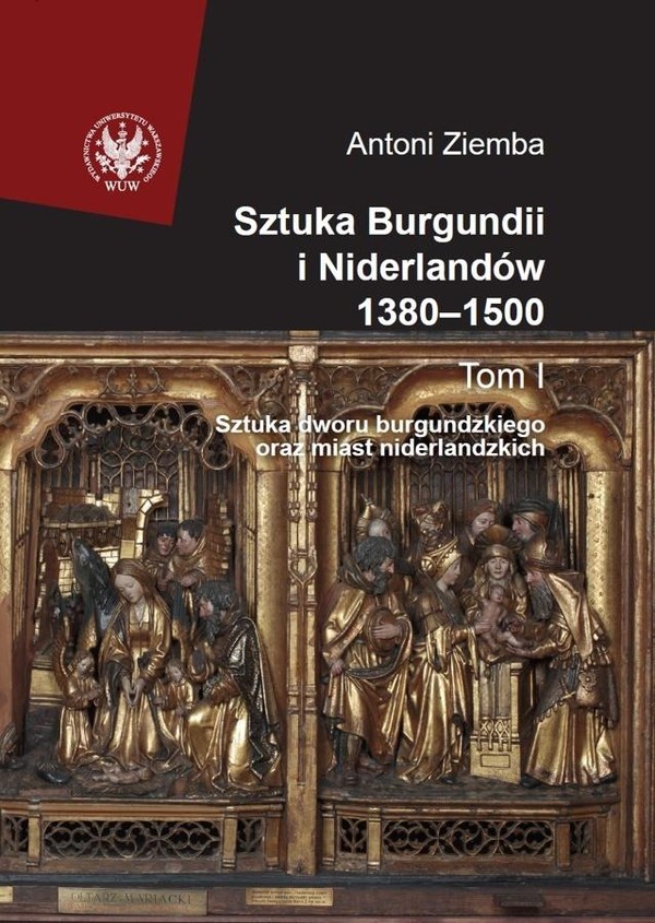 Sztuka Burgundii i Niderlandów 1380-1500 tom 1