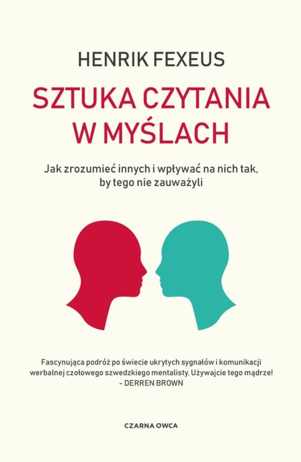 Sztuka czytania w myślach Jak zrozumieć innych i wpływać na nich tak, by tego nie zauważyli