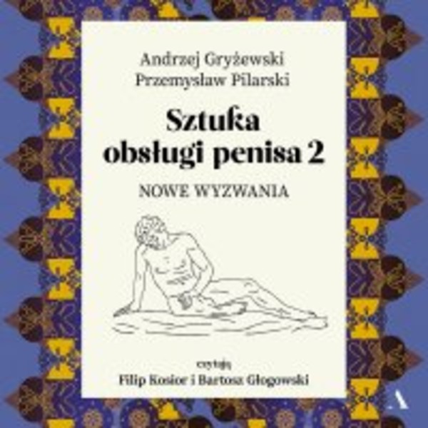 Sztuka obsługi penisa. Część 2. Nowe wyzwania - Audiobook mp3