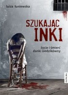 Szukając Inki - mobi, epub Życie i śmierć Danki Siedzikówny