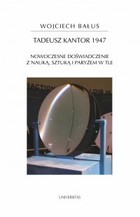 Tadeusz Kantor 1947. Nowoczesne doświadczenie z nauką, sztuką i Paryżem w tle - mobi, epub, pdf