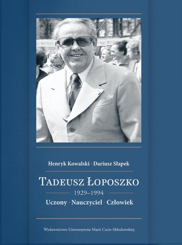 Tadeusz Łoposzko (1924-1994) Uczony, Nauczyciel, Człowiek