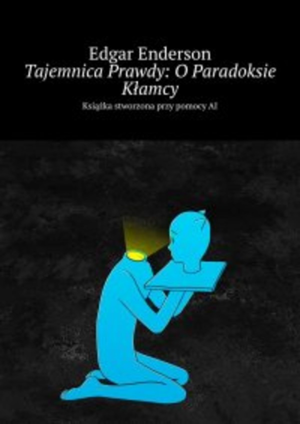 Tajemnica Prawdy: O Paradoksie Kłamcy - mobi, epub