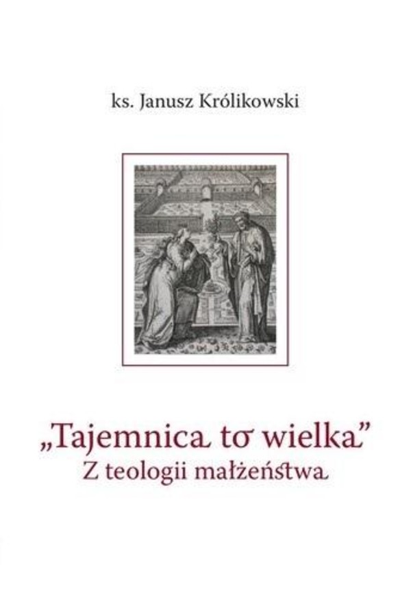 Tajemnica to wielka Z teologii małżeństwa