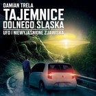 Tajemnice Dolnego Śląska UFO i niewyjaśnione zjawiska - Audiobook mp3