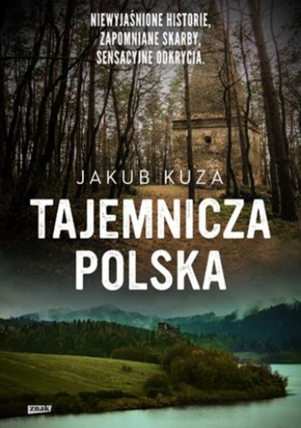 Tajemnicza Polska Niewyjaśnione historie, zapomniane skarby, sensacyjne odkrycia