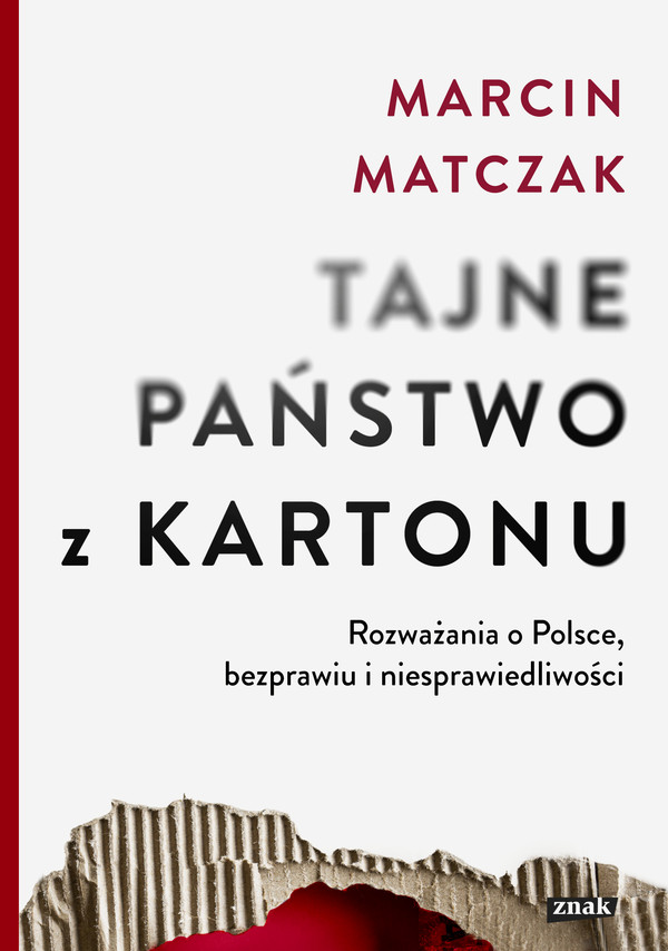 Tajne państwo z kartonu Rozważania o polsce, bezprawiu i niesprawiedliwości