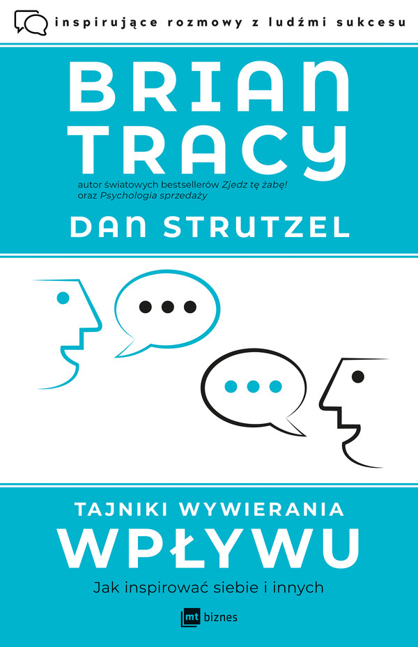 Tajniki wywierania wpływu Jak inspirować siebie i innych