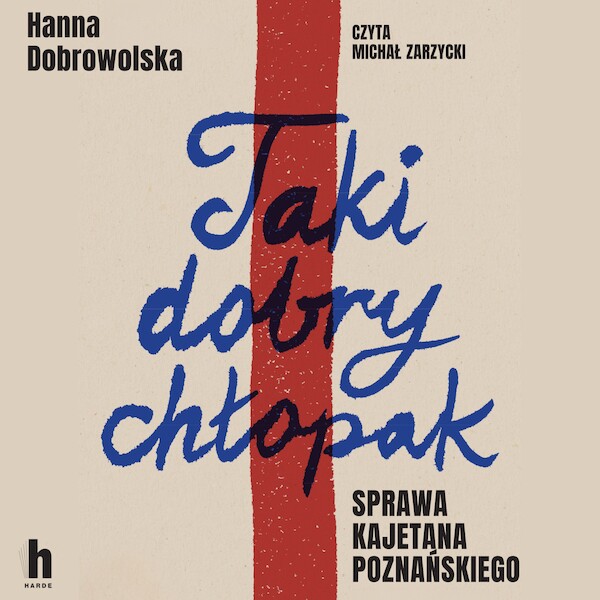 Taki dobry chłopak. Sprawa Kajetana Poznańskiego - Audiobook mp3