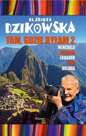 Tam, gdzie byłam 2 Wenezuela, Kolumbia, Ekwador, Peru, Boliwia