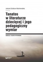 Tanatos w literaturze dziecięcej i jego pedagogiczny wymiar - pdf