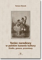 Taniec narodowy w polskim kanonie kultury - pdf Źródła, geneza, przemiany