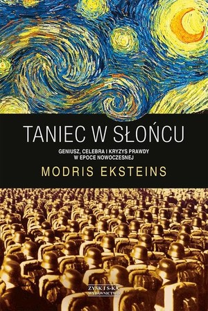 TANIEC W SŁOŃCU Geniusz, celebra i kryzys prawdy w epoce nowoczesnej