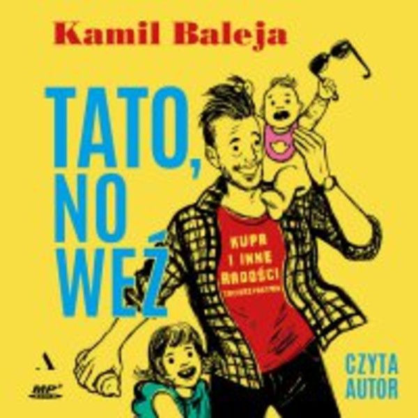 Tato, no weź. Kupa i inne radości tacierzyństwa - Audiobook mp3