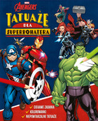 Tatuaże dla superbohatera. Ciekawe zadania, kolorowanki, niepowtarzalne tatuaże. Marvel Avengers