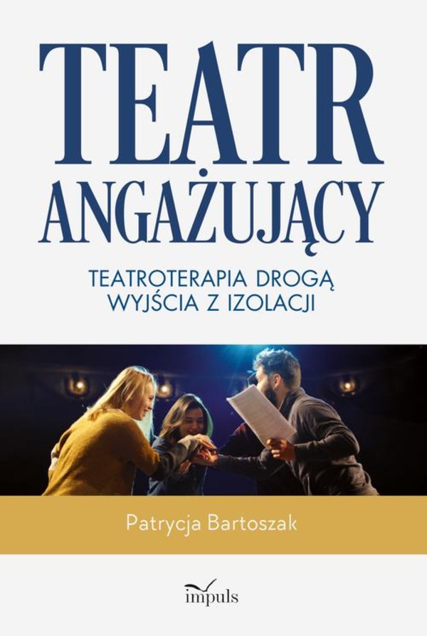 Teatr angażujący. Teatroterapia drogą wyjścia z izolacji - mobi, epub