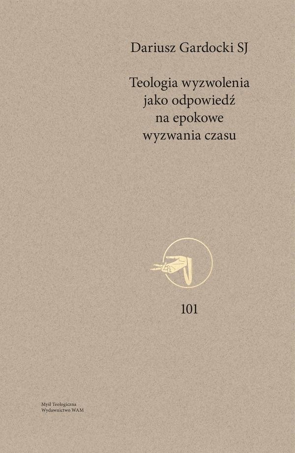 Teologia wyzwolenia jako odpowiedź na epokowe wyzwania czasu