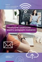 Teoretyczne i praktyczne aspekty pedagogiki medialnej - pdf