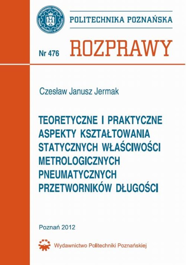 Teoretyczne i praktyczne aspekty kształtowania statycznych właściwości metrologicznych pneumatycznych przetworników długości - pdf