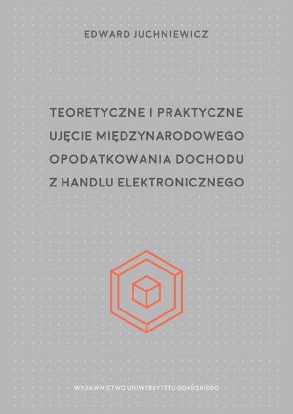 Teoretyczne i praktyczne ujęcie międzynarodowego opodatkowania dochodu z handlu elektronicznego - pdf