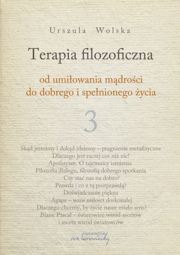 Terapia filozoficzna Od umiłowania mądrości do dobrego i spełnionego życia, Tom 3