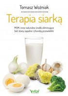 Terapia siarką - mobi, epub, pdf MSM i inne naturalne środki eliminujące ból, stany zapalne i choroby przewlekłe