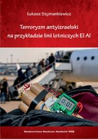 Terroryzm antyizraelski na przykładzie linii lotniczych EL AL - mobi, epub, pdf