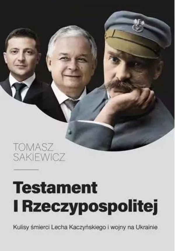 Testament I Rzeczypospolitej Kulisy śmierci Lecha Kaczyńskiego i wojny na Ukrainie