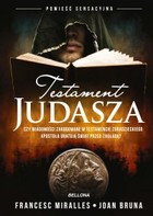 Okładka:Testament Judasza czyli wiadomości zakodowane w testamencie zdradzieckiego apostoła uratują świat przed zagładą? 
