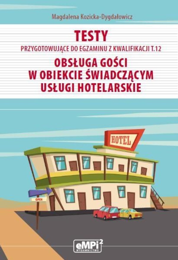 Testy przygotowujące do egzaminu z kwalifikacji T.12 Obsługa gości w obiekcie świadczącym usługi hotelarskie