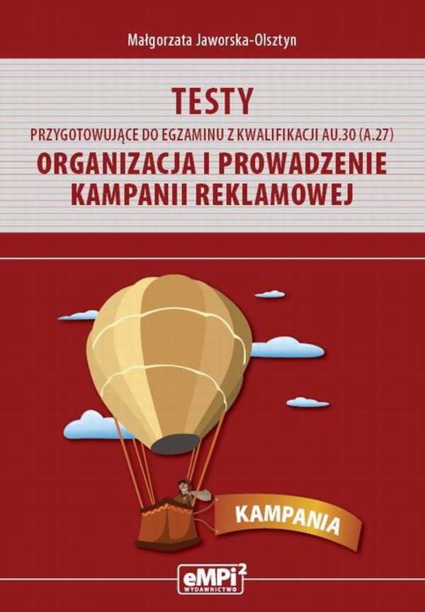 Testy przygotowujące do egzaminu z kwalifikacji AU.30 (A.27). Organizacja i prowadzenie kampanii reklamowej - pdf