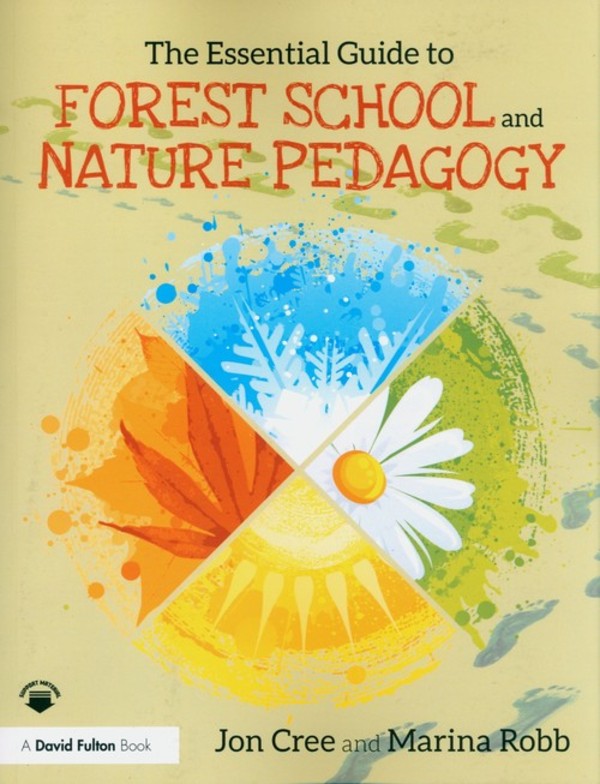 The Essential Guide to Forest School and Nature Pedagogy