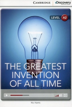The Greatest Invention of All Time. Low Intermediate Book + Online Access