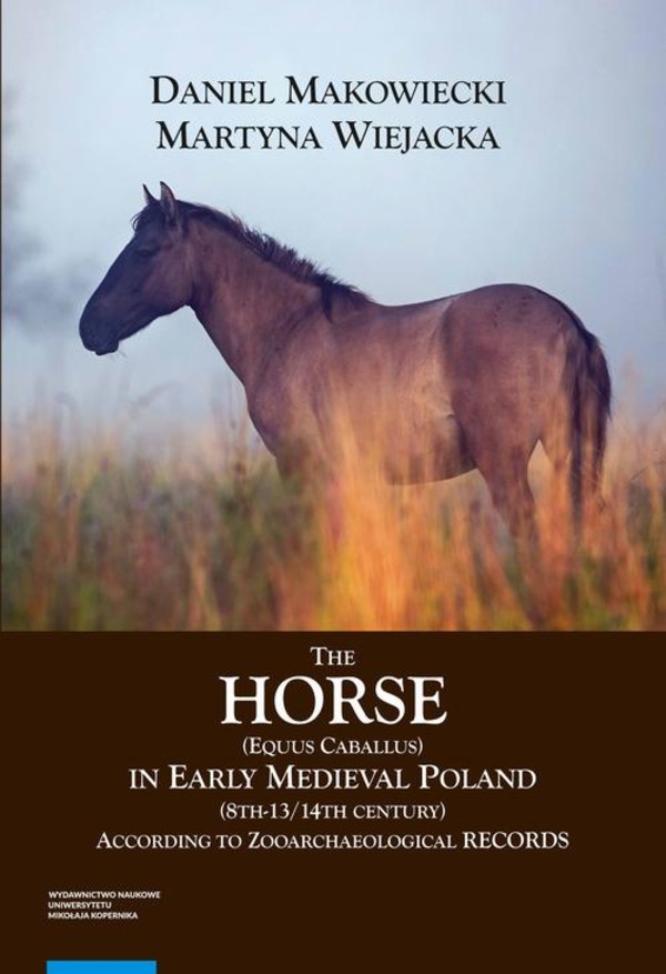 The Horse (Equus caballus) in Early Medieval Poland (8th-13th/14th Century) - pdf