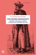 The Jewish Community: Authority and Social Control in Poznan and Swarzedz 1650-1793 - mobi, epub