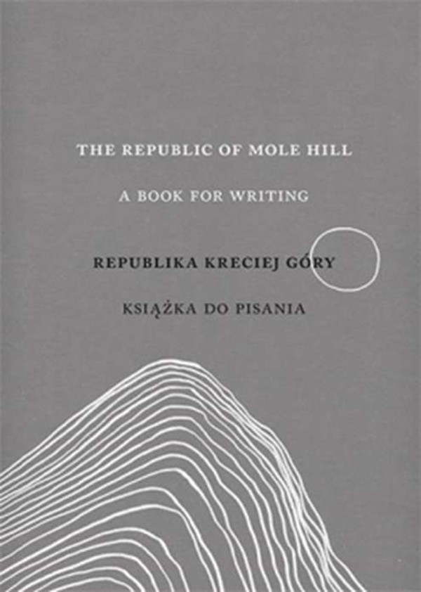 The republic of Mole Hill A book for writing / Republika Kreciej Góry Książka do pisania