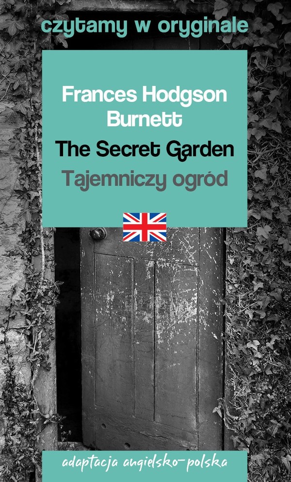 The Secret Garden / Tajemniczy ogród Czytamy w oryginale wielkie powieści