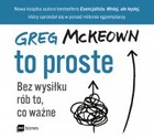 To proste. Bez wysiłku rób to, co ważne - Audiobook mp3