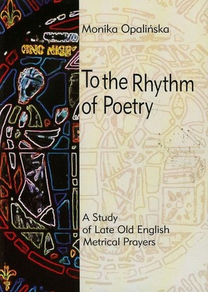 To the Rhythm of Poetry A study of late old english metrical prayers