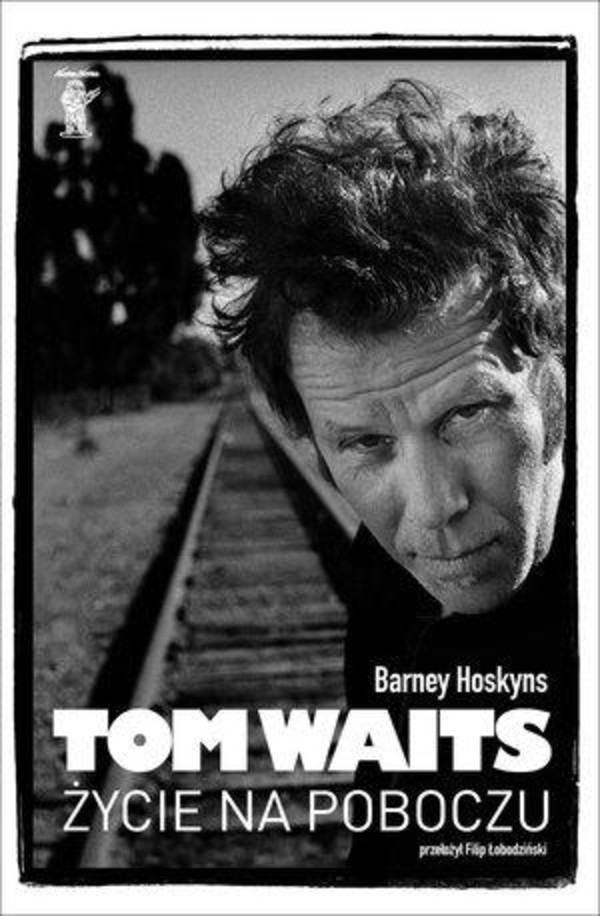 Tom Waits Życie na poboczu