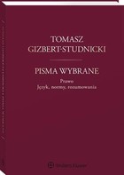 Tomasz Gizbert-Studnicki Pisma wybrane - pdf Prawo. Język, normy, rozumowania