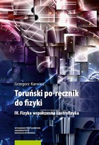 Toruński po-ręcznik do fizyki - pdf IV. Fizyka współczesna i astrofizyka
