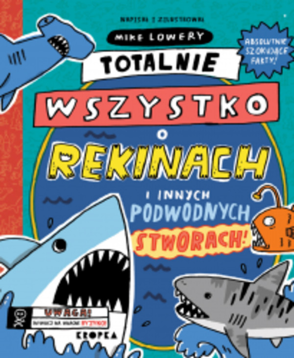 Totalnie wszystko o rekinach i innych podwodnych stworach