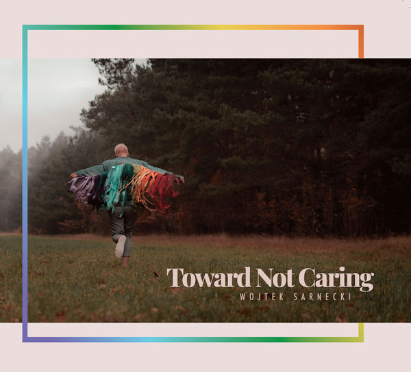 Toward Not Caring