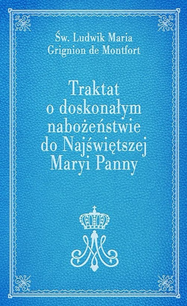 Traktat o doskonałym nabożeństwie do Najświętszej Maryi Panny