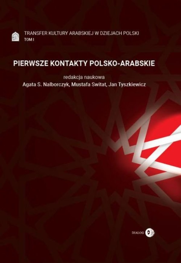 Pierwsze kontakty polsko-arabskie Transfer kultury arabskiej w dziejach Polski, Tom 1