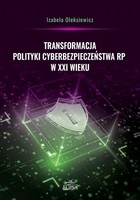 Transformacja polityki cyberbezpieczeństwa RP w XXI wieku - pdf