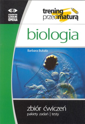 Trening przed maturą. Biologia. Zbiór ćwiczeń Pakiety zadań | testy